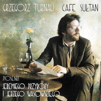 Zdjęcie do TURNAU GRZEGORZ (PRZYBORA JEREMI, WASOWSKI JERZY) - Cafe Sułtan. Piosenki Jeremiego Przybory i Jerzego Wasowskiego