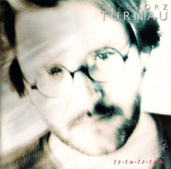 TURNAU GRZEGORZ - To tu to tam. Okładka płyty