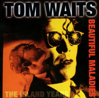 WAITS TOM - Beautiful Maladies. The Island Years. Okładka płyty