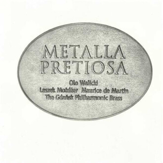 Zdjęcie do WALICKI OLO, MOŻDŻER LESZEK, DE MARTIN MAURICE &amp; GDAŃSK PHILHARMONIC BRASS - Metalla Pretiosa