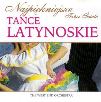 Zdjęcie do WEST END ORCHESTRA - Tańce latynoskie (Najpiękniejsze tańce świata)