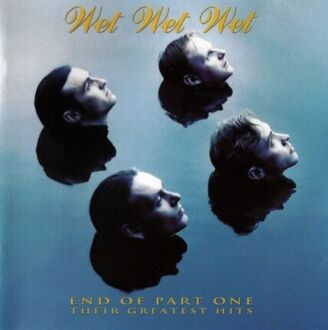 WET WET WET - End Of Part One. Their Greatest Hits. Okładka płyty