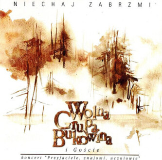 Zdjęcie do WOLNA GRUPA BUKOWINA I GOŚCIE - Niechaj zabrzmi