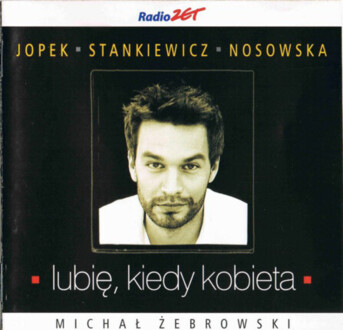 Zdjęcie do ŻEBROWSKI MICHAŁ - Lubię, kiedy kobieta...