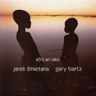 Zdjęcie do ŚMIETANA JAREK &amp; BARTZ GARY - African Lake
