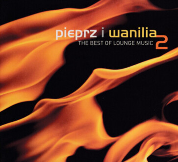 Zdjęcie do Pieprz I Wanilia 2 - The Best Of Lounge Music (selected &amp; mixed by Stanisław Trzciński)