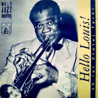 Zdjęcie do ARMSTRONG LOUIS - Hello Louis! 30 Lat Złotej Tarki. Old Jazz Meeting (R&oacute;żni Wykonawcy)