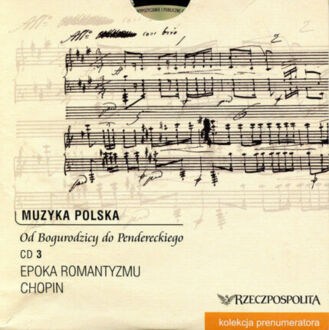 Zdjęcie do Muzyka polska - Od Bogurodzicy do Pendereckiego, CD 3 (Epoka Romantyzmu, Chopin)
