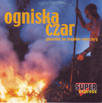 Zdjęcie do Ogniska czar - Piosenki na majowe wieczory