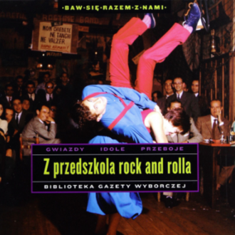 Zdjęcie do Z Przedszkola Rock And Rolla (Biblioteka Gazety Wyborczej)