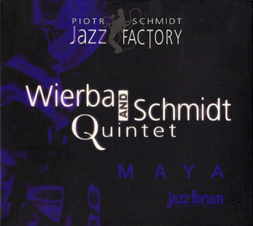 Zdjęcie do WIERBA MICHAŁ &amp; SCHMIDT PIOTR QUINTET - Maya