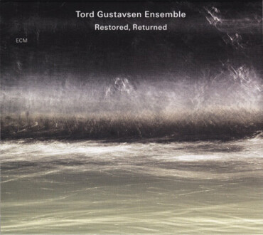 Zdjęcie do GUSTAVSEN TORD ENSEMBLE - Restored, Returned