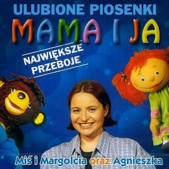 MIŚ I MARGOLCIA ORAZ AGNIESZKA - Ulubione piosenki 'Mama i ja'. Największe przeboje. Okładka płyty