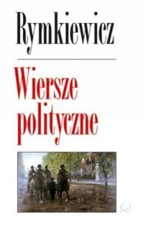Zdjęcie do Rymkiewicz Jarosław Marek - Wiersze polityczne
