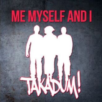 Zdjęcie do ME MYSELF AND I - Takadum!