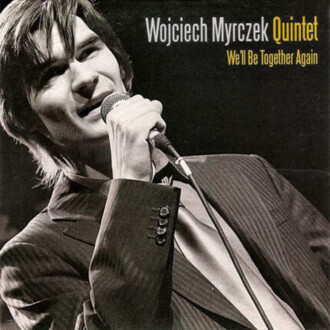 Zdjęcie do MYRCZEK WOJCIECH QUINTET - We'll Be Together Again