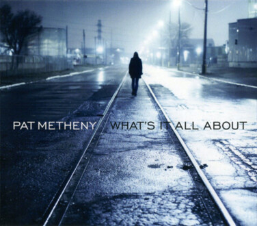 Zdjęcie do METHENY PAT - What's It All About