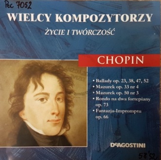 Zdjęcie do CHOPIN FRYDERYK - Wielcy kompozytorzy. Życie i tw&oacute;rczość. Chopin