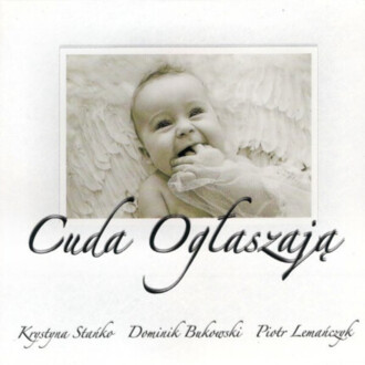 Zdjęcie do STAŃKO KRYSTYNA, BUKOWSKI DOMINIK, LEMAŃCZYK PIOTR - Cuda ogłaszają