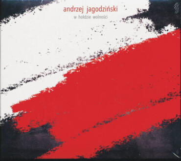 Zdjęcie do JAGODZIŃSKI ANDRZEJ - W hołdzie wolności