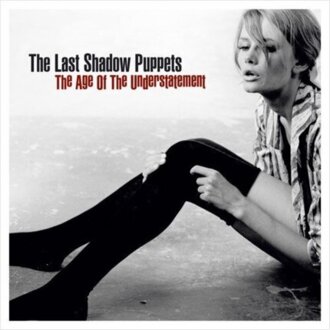 LAST SHADOW PUPPETS - Age Of The Understatement. Okładka płyty