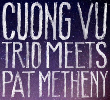 VU CUONG TRIO meets PAT METHENY - Cuong Vu meets Pat Metheny. Okładka płyty