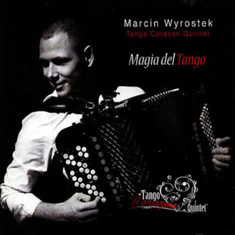 WYROSTEK MARCIN, TANGO CORAZON QUINTET - Magia Del Tango. Okładka płyty