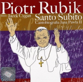 RUBIK PIOTR - Santo Subito. Cantobiografia Jana Pawła II (Jan Paweł II). Okładka płyty