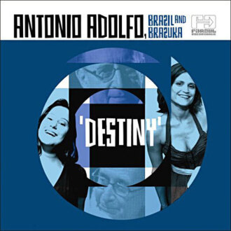 ANTONIO ADOLFO, BRAZIL AND BRAZUKA - Destiny. Okładka płyty