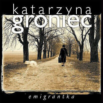 GRONIEC KATARZYNA - Emigrantka. Okładka płyty