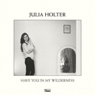 HOLTER JULIA - Have You In My Wilderness. Okładka płyty