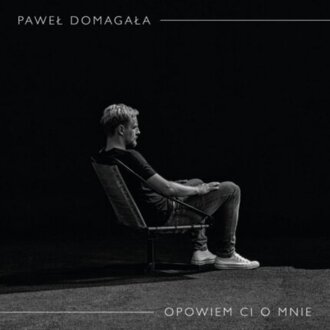 DOMAGAŁA PAWEŁ - Opowiem ci o mnie. Okładka płyty