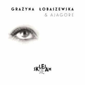 ŁOBASZEWSKA GRAŻYNA & AJAGORE - Sklejam się. Okładka płyty