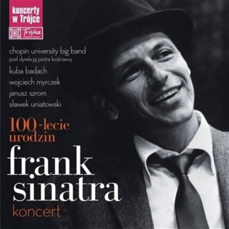 CHOPIN UNIVERSITY BIG BAND - Frank Sinatra. 100-lecie Urodzin. Koncert w Trójce. Okładka płyty