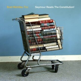 MEHLDAU BRAD TRIO - Seymour Reads The Constitution! Okładka płyty