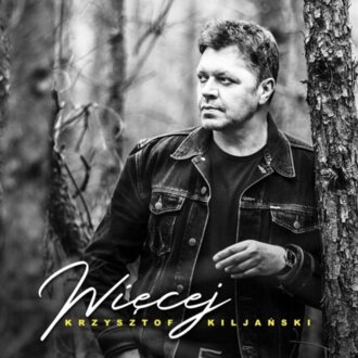 KILJAŃSKI KRZYSZTOF - Więcej. Okładka płyty