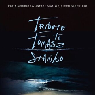 SCHMIDT PIOTR QUARTET, NIEDZIELA WOJCIECH - Tribute to Tomasz Stańko. Okładka płyty