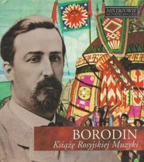 BORODIN ALEKSANDR - Książę rosyjskiej muzyki. Okładka płyty