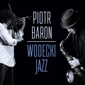 BARON PIOTR - Wodecki Jazz. Okładka płyty