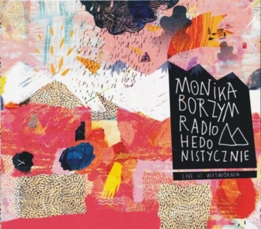 BORZYM MONIKA - Radio Hedonistyczne. Live at Wytwórnia. Okładka płyty