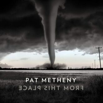 METHENY PAT - From This Place. Okładka płyty