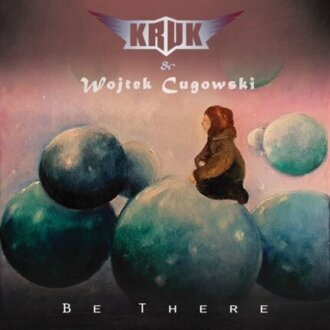 KRUK & CUGOWSKI WOJTEK - Be There. Okładka płyty