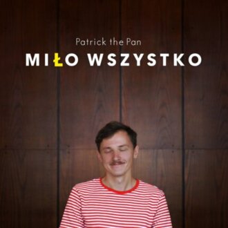 PATRICK THE PAN - Miło wszystko. Okładka płyty