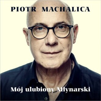 MACHALICA PIOTR - Mój ulubiony Młynarski. Okładka płyty