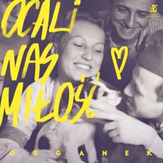 ORGANEK - Ocali nas miłość. Okładka płyty