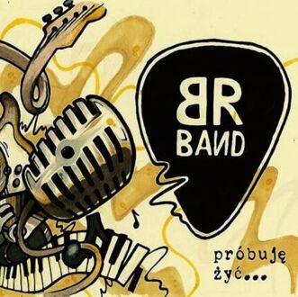BR BAND - Próbuję żyć... Okładka płyty