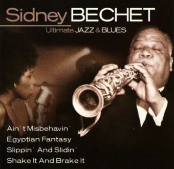 BECHET SIDNEY - Ultimate Jazz & Blues. Okładka płyty