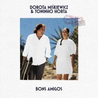 MIŚKIEWICZ DOROTA & HORTA TONINHO - Bons Amigos. Okładka płyty