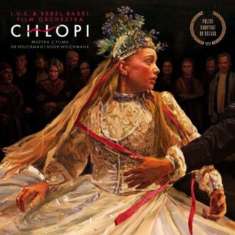 L.U.C. & Rebel Babel Film Orchestra - Chłopi. Muzyka z filmu DK Welchman i Hugh Welchmana. Okładka płyty
