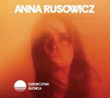 RUSOWICZ ANNA - Dziewczyna Słońca. Okładka płyty